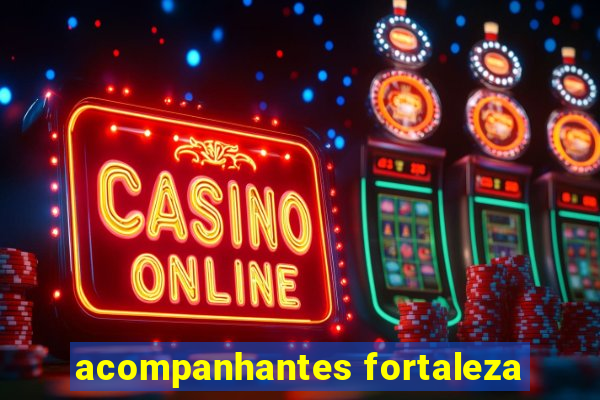acompanhantes fortaleza